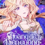 Hoàng Đế Điên Cuồng Ôm Lấy Tôi