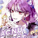 Làm Ác Nữ Bộ Không Tuyệt Sao?