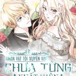 Nhân Vật Tôi Xuyên Vào Chưa Từng Xuất Hiện