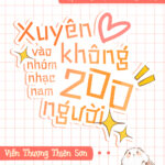 Xuyên Không Vào Nhóm Nhạc Nam 200 Người